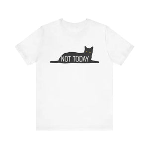 Cat with Text not Today Unisex Jersey Short Sleeve Tee - White / s - T-shirt