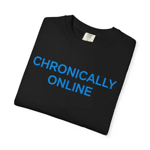 Chronically Online Garment-dyed T-shirt - Relaxed Fit Unisex - Dipaliz