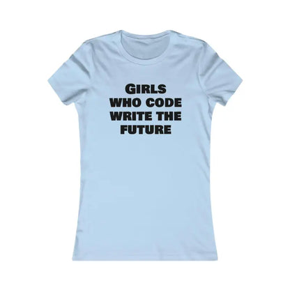 Women’s Favorite Tee for Girls who Code and Write the Future - s / Baby Blue T-shirt