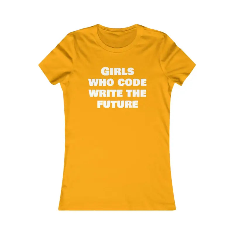 Women’s Favorite Tee for Girls who Code and Write the Future - s / Gold T-shirt