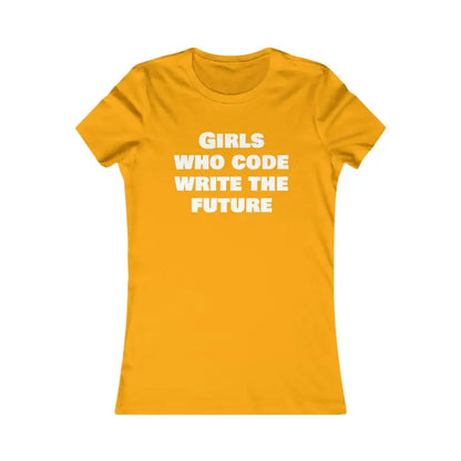 Women’s Favorite Tee for Girls who Code and Write the Future - s / Gold T-shirt