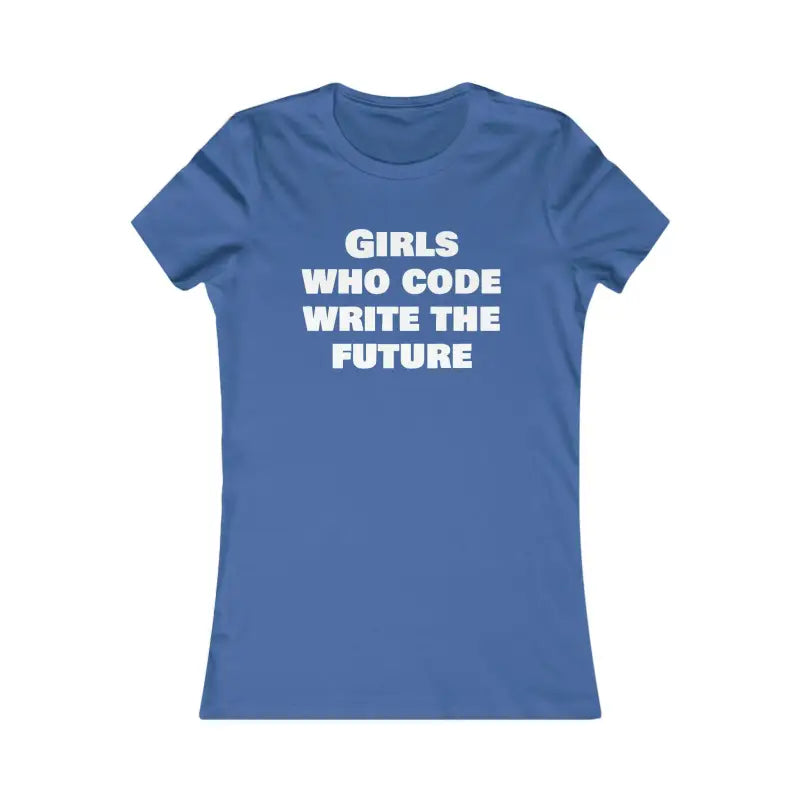 Women’s Favorite Tee for Girls who Code and Write the Future - s / True Royal T-shirt