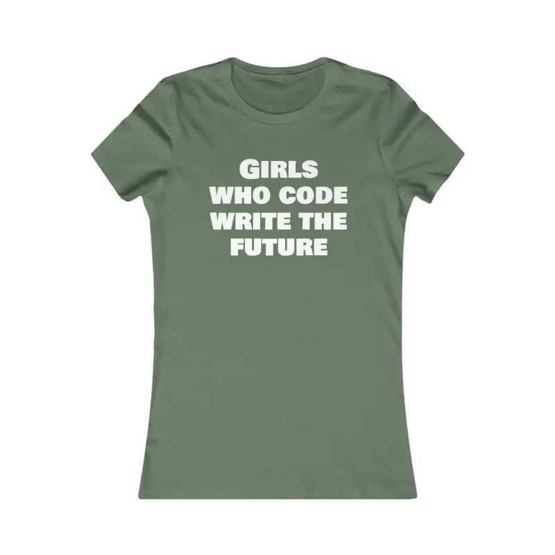 Women’s Favorite Tee for Girls who Code and Write the Future - s / Military Green T-shirt