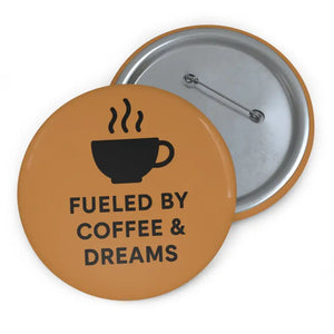 Coffee Dream Pin - Motivational Badge Glossy Design - Dipaliz - 3’’ - Pinback Buttons