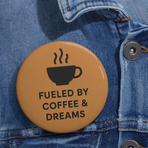 Coffee Dream Pin - Motivational Badge Glossy Design - Dipaliz - Pinback Buttons