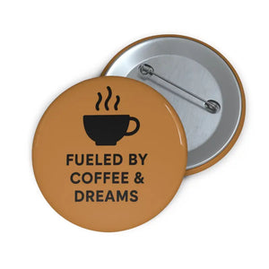 Coffee Dream Pin - Motivational Badge Glossy Design - Dipaliz - 2.25’’ - Pinback Buttons