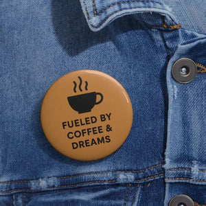Coffee Dream Pin - Motivational Badge Glossy Design - Dipaliz - Pinback Buttons