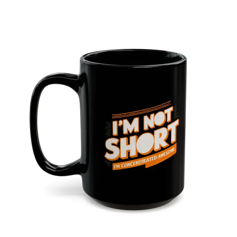 Concentrated Awesome Black Mug for Short People 11oz