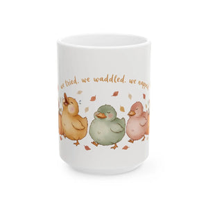 Cute Ducklings Ceramic Mug, ?We Tried we Waddled Napped’ - Mugs