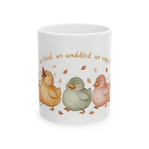 Cute Ducklings Ceramic Mug, ?We Tried we Waddled Napped’ - Mugs