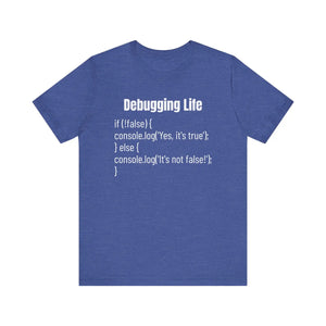 Soft Unisex Tee Debugging Life Javascript Logic - Dipaliz - T-shirts