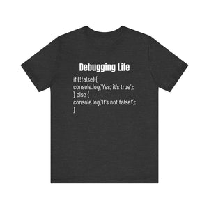 Soft Unisex Tee Debugging Life Javascript Logic - Dipaliz - T-shirts