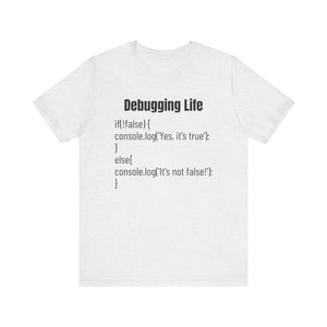 Soft Unisex Tee Debugging Life Javascript Logic - Dipaliz - T-shirts
