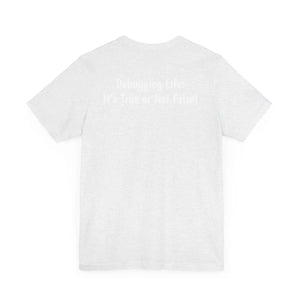Soft Unisex Tee Debugging Life Javascript Logic - Dipaliz - T-shirts