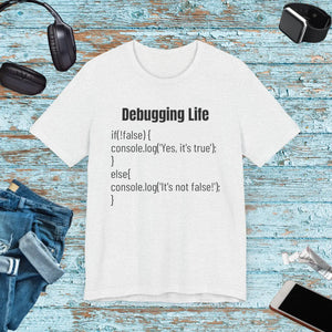 Soft Unisex Tee Debugging Life Javascript Logic - Dipaliz - T-shirts