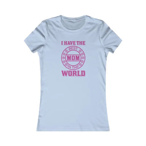 Best Mom Favorite Tee - Comfort Style Tribute - Dipaliz - s / Baby Blue - T-shirts