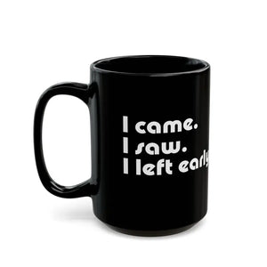 Mug - i Saw Came Left Early Black for Introverts - Dipaliz 15oz
