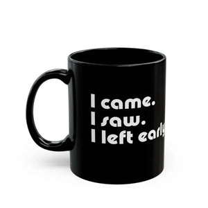 Mug - i Saw Came Left Early Black for Introverts - Dipaliz 15oz