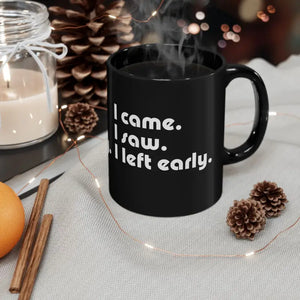Mug - i Saw Came Left Early Black for Introverts - Dipaliz 15oz