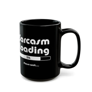 Sarcasm Loading 11oz Black Mug - Funny Coffee Gift - Dipaliz - Mugs