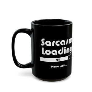 Sarcasm Loading 11oz Black Mug - Funny Coffee Gift - Dipaliz - Mugs