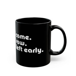 Witty i Saw Came Left Early Black Mug - Eco-friendly Gifts - Dipaliz - Mugs