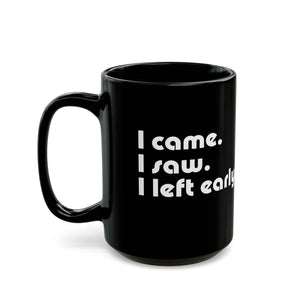 Witty i Saw Came Left Early Black Mug - Eco-friendly Gifts - Dipaliz - Mugs