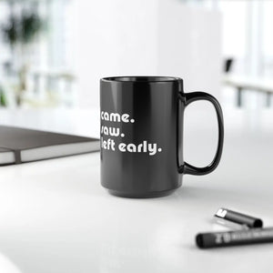Witty i Saw Came Left Early Black Mug - Eco-friendly Gifts - Dipaliz - Mugs
