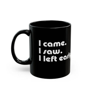 Witty i Saw Came Left Early Black Mug - Eco-friendly Gifts - Dipaliz - Mugs