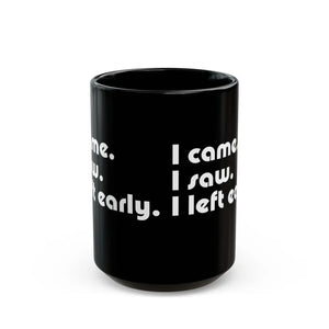Witty i Saw Came Left Early Black Mug - Eco-friendly Gifts - Dipaliz - Mugs