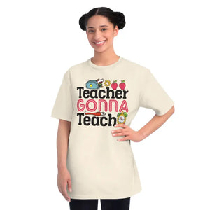 Teacher Gonna Teach Organic Unisex Classic t Shirt - Dipaliz - Natural / s - T-shirts