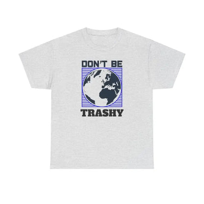 Rock Earth Day with the Cozy Don’t be Trashy Tee - T-shirt