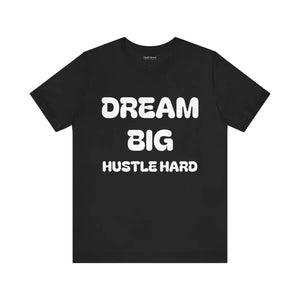 Soft Unisex Jersey Short - Dream Big Hustle Hard - Dipaliz - T-shirts