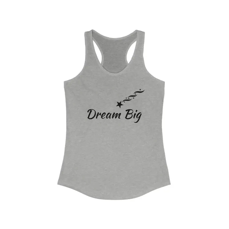 Dream Big Women’s Ideal Racerback Tank - Turn Heads Everywhere - s / Heather Grey Top