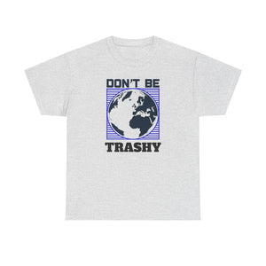 Earth Day Tee - Don’t be Trashy Cotton Shirt - Dipaliz - T-shirts - s