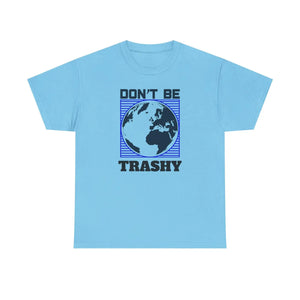 Earth Day Tee - Don’t be Trashy Cotton Shirt - Dipaliz - T-shirts - s