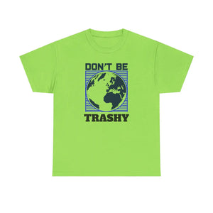 Earth Day Tee - Don’t be Trashy Cotton Shirt - Dipaliz - T-shirts - s