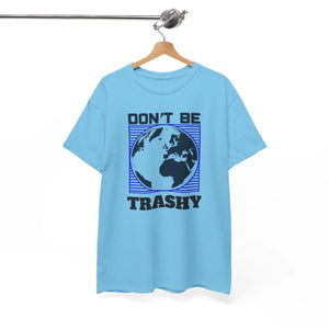 Earth Day Tee - Don’t be Trashy Cotton Shirt - Dipaliz - T-shirts - s