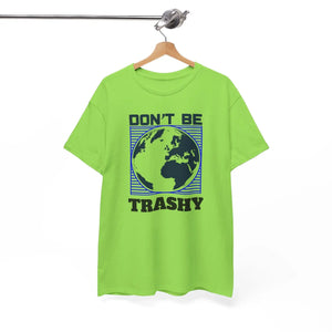 Earth Day Tee - Don’t be Trashy Cotton Shirt - Dipaliz - T-shirts - s