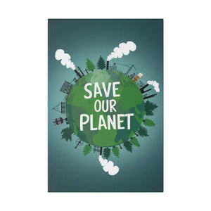 Eco-friendly Matte Canvas - Save our Planet Earth Day Art - Dipaliz - 12″ x 18″ (vertical) / 0.75’’ - Posters Prints &
