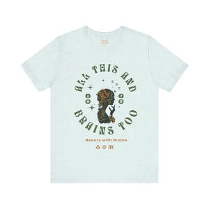 Short Sleeve Tee - All this and Brains too Cotton Style - Dipaliz - T-shirts