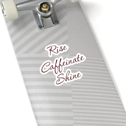 Elevate your Style with Rise Caffeinate Shine Kiss Cut Stickers - Paper Products