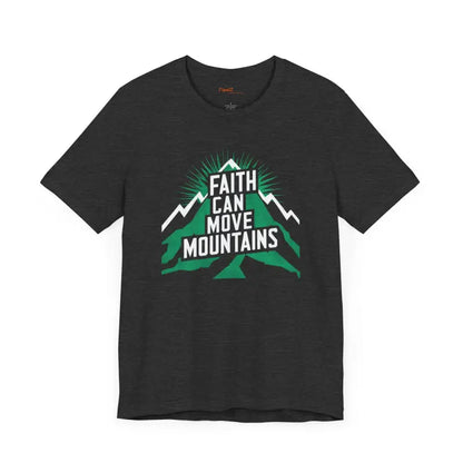 Faith Moves Mountains Comfort Tee - your New Fave Jersey! - T-shirt