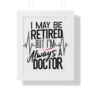 Framed Vertical Doctor Poster - Retired Pride Display - Dipaliz - 11’’ x 14’’ / White - Posters Prints & Visual Artwork