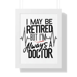 Framed Vertical Doctor Poster - Retired Pride Display - Dipaliz - 12″ x 16″ / White - Posters Prints & Visual Artwork