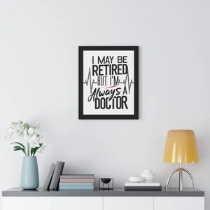 Framed Vertical Doctor Poster - Retired Pride Display - Dipaliz - Posters Prints & Visual Artwork