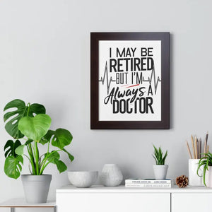 Framed Vertical Doctor Poster - Retired Pride Display - Dipaliz - Posters Prints & Visual Artwork