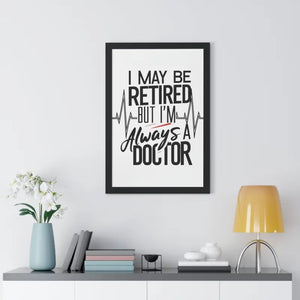 Framed Vertical Doctor Poster - Retired Pride Display - Dipaliz - Posters Prints & Visual Artwork