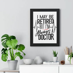 Framed Vertical Doctor Poster - Retired Pride Display - Dipaliz - Posters Prints & Visual Artwork