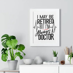 Framed Vertical Doctor Poster - Retired Pride Display - Dipaliz - Posters Prints & Visual Artwork